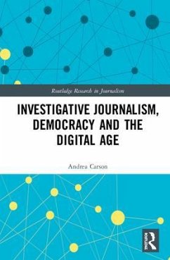 Investigative Journalism, Democracy and the Digital Age - Carson, Andrea
