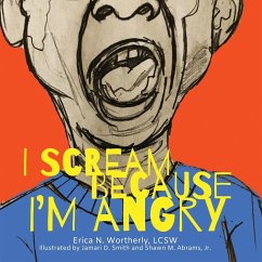 I Scream Because I'm Angry - Wortherly, Erica N.