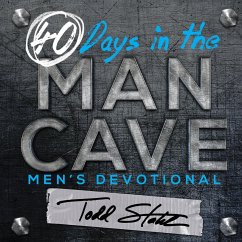 40 Days in the Man Cave - Stahl, Todd