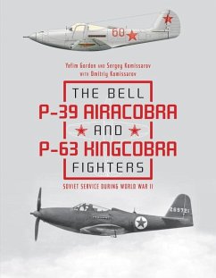 The Bell P-39 Airacobra and P-63 Kingcobra Fighters - Gordon, Yefim; Komissarov, Dmitriy; Komissarov, Sergey