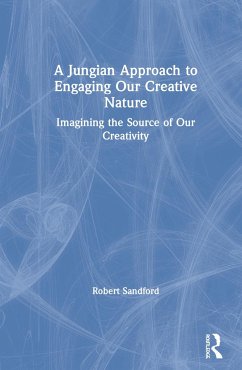 A Jungian Approach to Engaging Our Creative Nature - Sandford, Robert