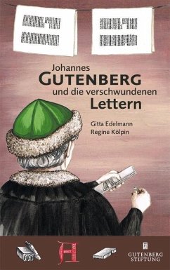Johannes Gutenberg und die verschwundenen Lettern - Kölpin, Regine; Edelmann, Gitta
