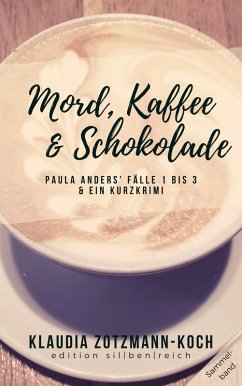 Mord, Kaffee & Schokolade: Paula Anders' Fälle 1 bis 3 (eBook, ePUB) - Zotzmann-Koch, Klaudia