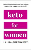 Keto for Women: The Keto Female Diet Plan to Lose Weight, Get Healthy, and Live Your Best Life! (eBook, ePUB)