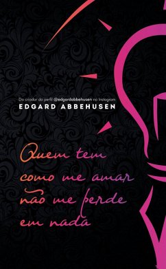 Quem tem como me amar não me perde em nada (eBook, ePUB) - Abbehusen, Edgard