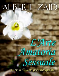 Cover L'Arte Amatoria - Sessuale Lezioni di Sesso per Principianti (eBook, ePUB)