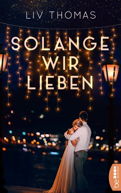 Solange wir lieben (eBook, ePUB) - Thomas, Liv