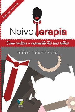 Noivo terapia: como realizar o casamento dos seus sonhos (eBook, ePUB) - Teruszkin, Dudu