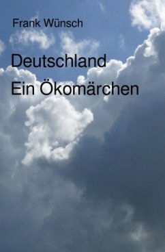 Deutschland. Ein Ökomärchen - Wünsch, Frank