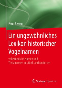 Ein ungewöhnliches Lexikon historischer Vogelnamen - Bertau, Peter