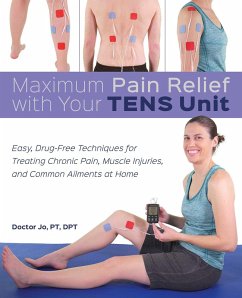 Maximum Pain Relief with Your TENS Unit (eBook, ePUB) - Jo, Doctor