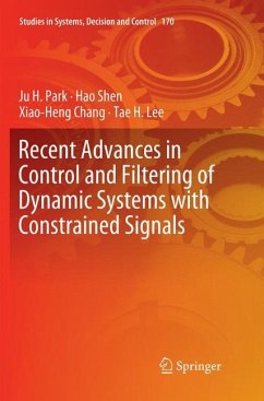 Recent Advances in Control and Filtering of Dynamic Systems with Constrained Signals - Park, Ju H.;Shen, Hao;Chang, Xiao-Heng