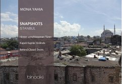 Snapshots: Istanbul hinter verschlossenen Türen - Yahia, Mona