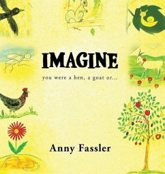 Imagine: You were a hen, a Goat or... - Fassler, Anny