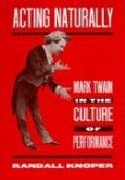 Acting Naturally: Mark Twain in the Culture of Performance