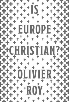 Is Europe Christian? - Roy, Olivier; Schoch, Cynthia
