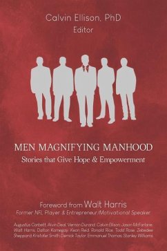 Men Magnifying Manhood: Stories That Give Hope And Empowerment - Ellison, Calvin