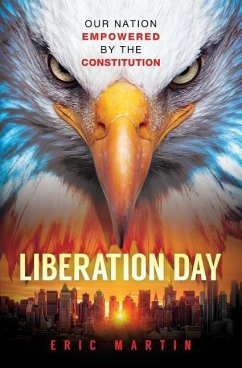 Liberation Day: Our Nation Empowered by the Constitution - Martin, Eric