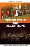 Discipleship or Deception?: A Conscious Reality to the Condition of the Church.
