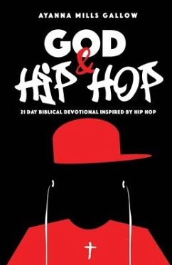 God & Hip Hop: 21 Day Biblical Devotional Inspired By Hip Hop - Gallow, Ayanna Mills