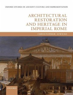Architectural Restoration and Heritage in Imperial Rome - Siwicki, Christopher