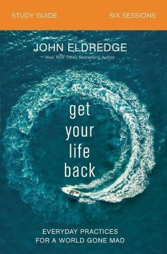 Get Your Life Back Study Guide - Eldredge, John