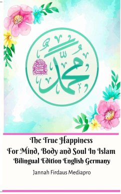 The True Happiness For Mind, Body and Soul In Islam Bilingual Edition English Germany - Mediapro, Jannah Firdaus