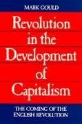 Revolution in the Development of Capitalism: The Coming of the English Revolution - Gould, Mark