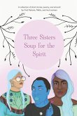 Three Sisters Soup for the Spirit