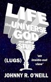 Life, the Universe, God, and all that Stuff: 'an inside-out view'