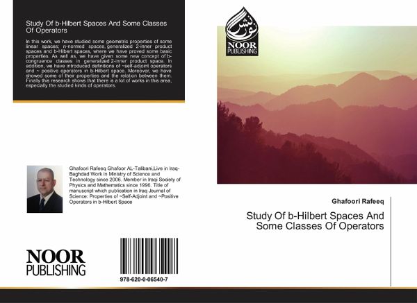 Study Of b-Hilbert Spaces And Some Classes Of Operators Study Of b-Hilbert Spaces And Some Classes Of Operators