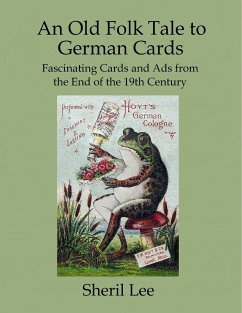 An Old Folk Tale to German Cards - Fascinating Cards and Ads from the End of the 19th Century - Lee, Sheril