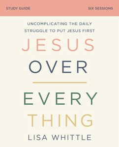 Jesus Over Everything Bible Study Guide   Softcover - Whittle, Lisa