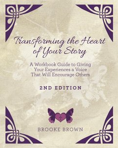 Transforming the Heart of YOUR Story- 2nd Edition - Brown, Brooke