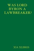 WAS LORD BYRON A LAWBREAKER?