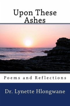 Upon These Ashes: Poems and Reflections - Hlongwane, Lynette