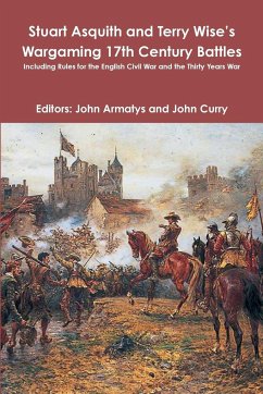 Stuart Asquith and Terry Wise?s Wargaming 17th Century Battles - Curry, John; Wise, Terry; Asquith, Stuart