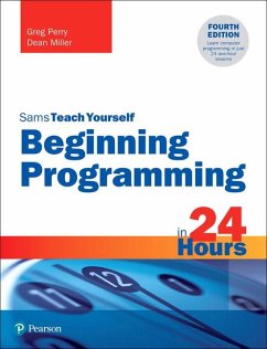 Beginning Programming in 24 Hours, Sams Teach Yourself - Miller, Dean;Perry, Greg