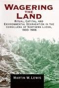 Wagering the Land: Ritual, Capital, and Environmental Degradation in the Cordillera of Northern Luzon, 1900-1986 - Lewis, Martin W.