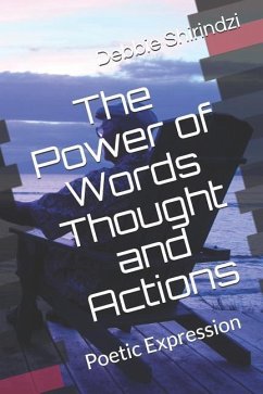 The Power of Words Thought and Actions: Poetic Expression - Shirindzi, Debbie