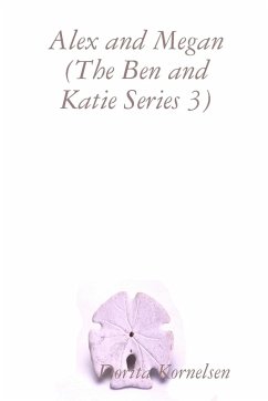 Alex and Megan (The Ben and Katie Series 3) - Kornelsen, Dorita