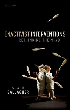 Enactivist Interventions - Gallagher, Shaun (Moss Professor of Excellence in Philosophy, Univer