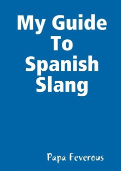 My Guide To Spanish Slang - Feverous, Papa