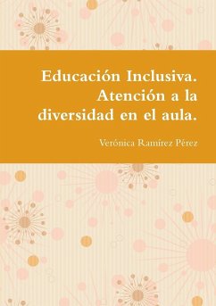 Educación Inclusiva. Atención a la diversidad en el aula. - Ramírez Pérez, Verónica