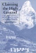 Claiming the High Ground: Sherpas, Subsistence, and Environmental Change in the Highest Himalaya - Stevens, Stanley F.