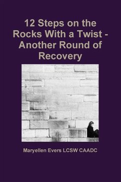 12 Steps on the Rocks With a Twist - Another Round of Recovery - Evers Lcsw Caadc, Maryellen