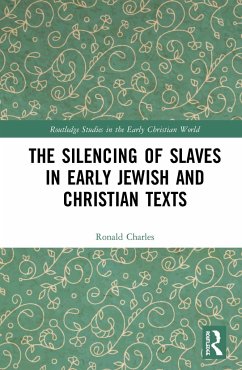 The Silencing of Slaves in Early Jewish and Christian Texts - Charles, Ronald
