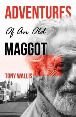 Adventures of an Old Maggot - Wallis, Tony