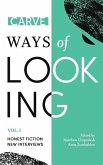 Ways of Looking, Volume I: Honest Fiction and New Interviews from Carve Magazine