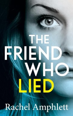 The Friend Who Lied: A gripping psychological thriller - Amphlett, Rachel